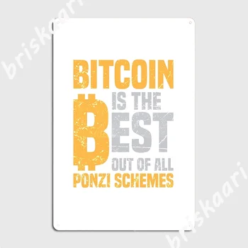 Bitcoin yra geriausias Ponzi schemos metalo ženklo plakatas Kino teatras Virtuvės dizainas Baras Urvo skardos ženklo plakatas